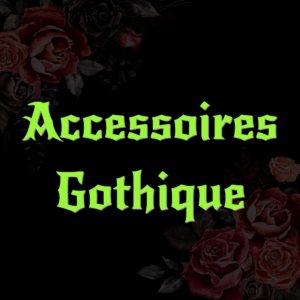 ACCESSOIRES GOTHIQUE