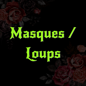 MASQUES / LOUPS